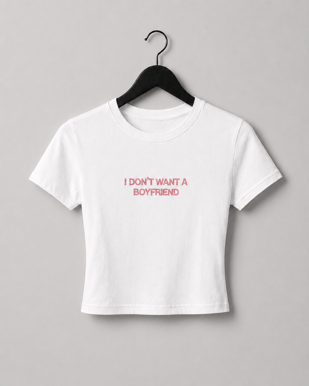 I Don't Want A Boyfriend Baby Tee