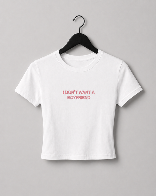I Don't Want A Boyfriend Baby Tee