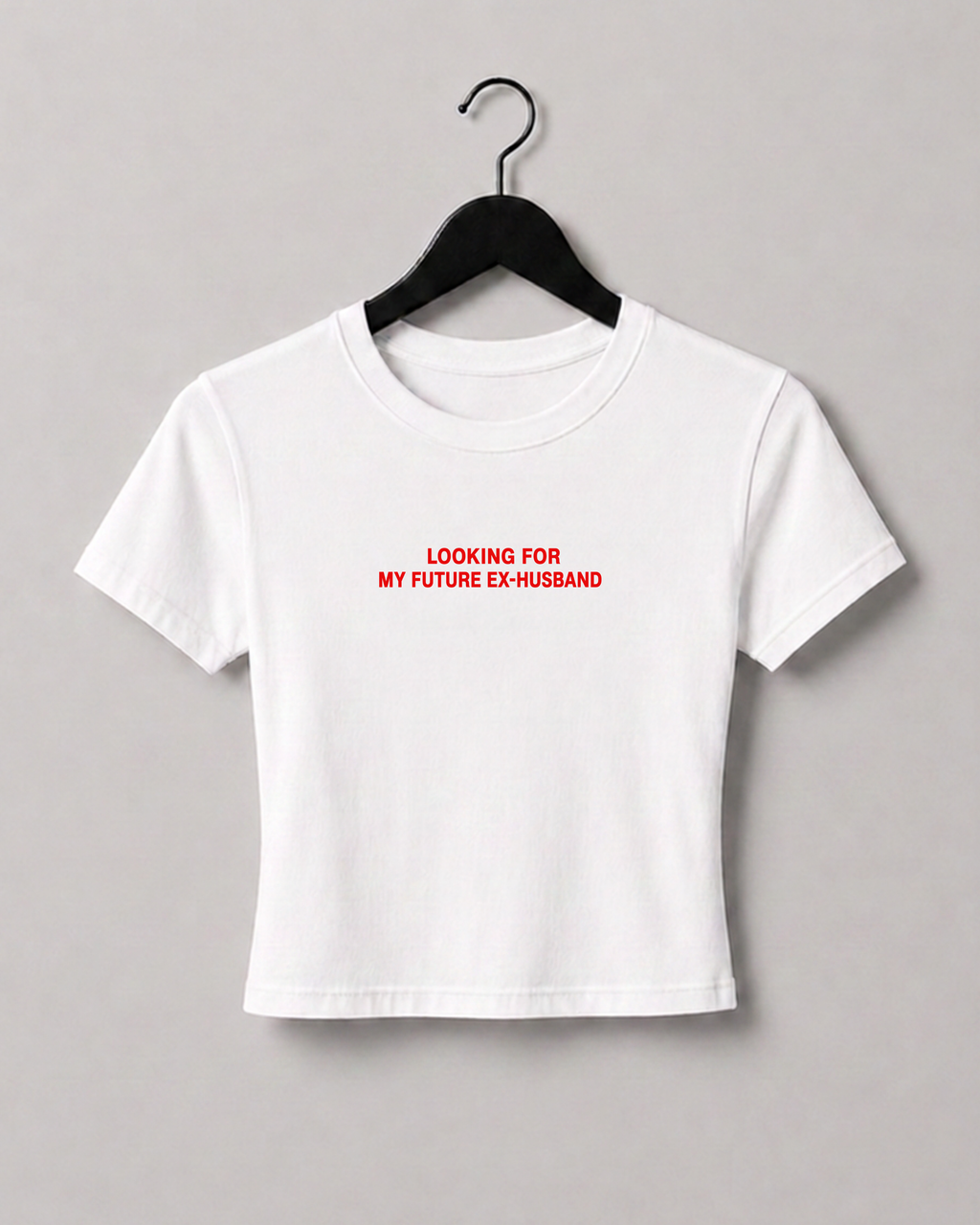 LOOKING FOR MY FUTURE EX-HUSBAND BABY TEE