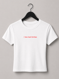 I Love Bad Bitches Baby Tee